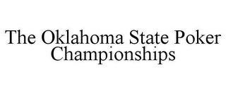 THE OKLAHOMA STATE POKER CHAMPIONSHIPS