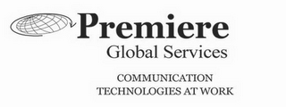 PREMIERE GLOBAL SERVICES COMMNUICATION TECHNOLOGIES AT WORK