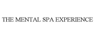 THE MENTAL SPA EXPERIENCE