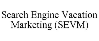 SEARCH ENGINE VACATION MARKETING (SEVM)