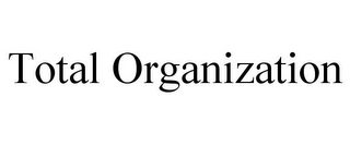 TOTAL ORGANIZATION