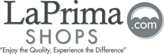 LA PRIMA SHOPS.COM "ENJOY THE QUALITY, EXPERIENCE THE DIFFERENCE"