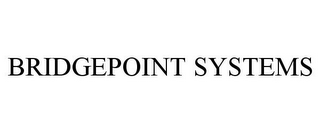 BRIDGEPOINT SYSTEMS