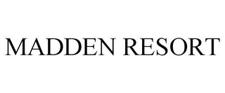 MADDEN RESORT