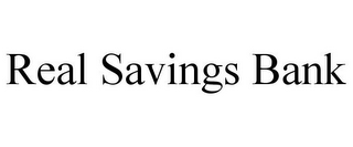 REAL SAVINGS BANK