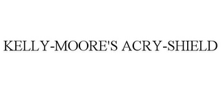 KELLY-MOORE'S ACRY-SHIELD