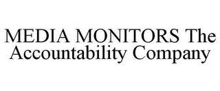 MEDIA MONITORS THE ACCOUNTABILITY COMPANY