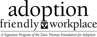 ADOPTION FRIENDLY WORKPLACE A SIGNATURE PROGRAM OF THE DAVE THOMAS FOUNDATION FOR ADOPTION