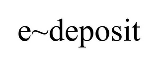 E~DEPOSIT