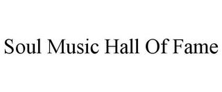 SOUL MUSIC HALL OF FAME