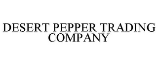 DESERT PEPPER TRADING COMPANY