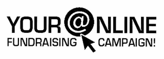 YOUR ONLINE FUNDRAISING CAMPAIGN!