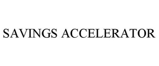 SAVINGS ACCELERATOR