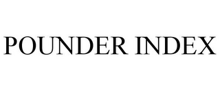 POUNDER INDEX