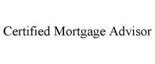 CERTIFIED MORTGAGE ADVISOR