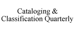 CATALOGING & CLASSIFICATION QUARTERLY