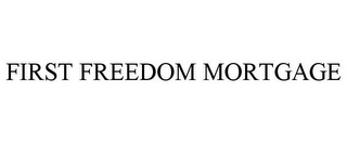 FIRST FREEDOM MORTGAGE