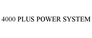 4000 PLUS POWER SYSTEM