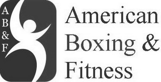 AB&F AMERICAN BOXING & FITNESS