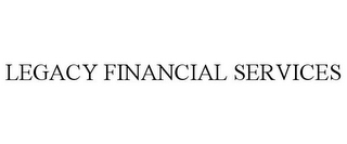 LEGACY FINANCIAL SERVICES