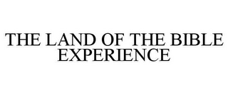 THE LAND OF THE BIBLE EXPERIENCE