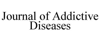 JOURNAL OF ADDICTIVE DISEASES