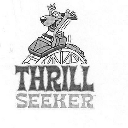 THRILL SEEKER