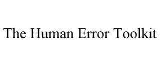 THE HUMAN ERROR TOOLKIT