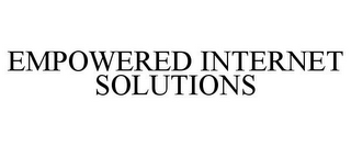 EMPOWERED INTERNET SOLUTIONS