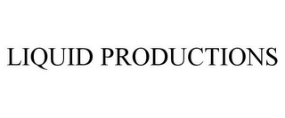 LIQUID PRODUCTIONS