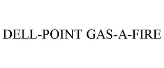 DELL-POINT GAS-A-FIRE