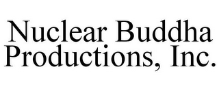 NUCLEAR BUDDHA PRODUCTIONS, INC.
