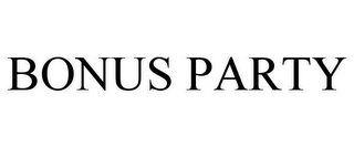 BONUS PARTY