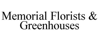 MEMORIAL FLORISTS & GREENHOUSES