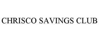 CHRISCO SAVINGS CLUB