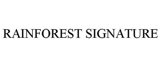 RAINFOREST SIGNATURE