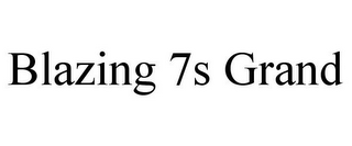 BLAZING 7S GRAND
