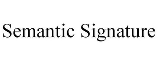 SEMANTIC SIGNATURE