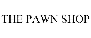 THE PAWN SHOP