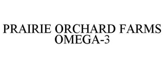 PRAIRIE ORCHARD FARMS OMEGA-3