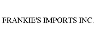 FRANKIE'S IMPORTS INC.