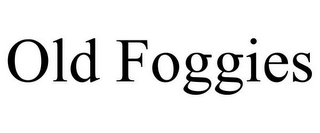 OLD FOGGIES