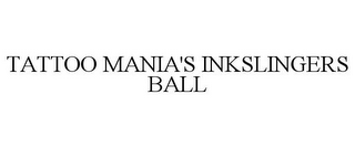 TATTOO MANIA'S INKSLINGERS BALL