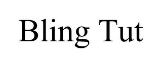 BLING TUT