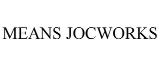 MEANS JOCWORKS