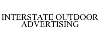INTERSTATE OUTDOOR ADVERTISING