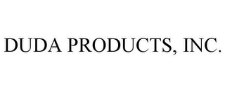 DUDA PRODUCTS, INC.