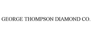 GEORGE THOMPSON DIAMOND CO.