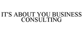 IT'S ABOUT YOU BUSINESS CONSULTING