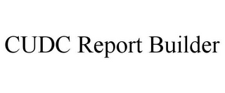 CUDC REPORT BUILDER